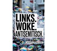 Links. Woke. Antisemitisch.: Subtile Rhetorik, alte Feindbilder, neue Generationen