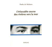 L'inlassable course des rivieres vers la mer, 7 destins de femmes - Thalie De Molènes - Pierre Fanlac - broché - Roman