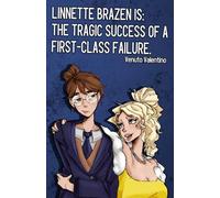 Linnette Brazen is: The Tragic Success of a First-Class Failure