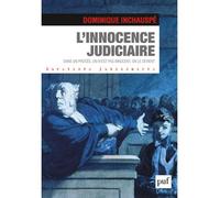 L'innocence judiciaire Dans un procès, on n'est pas innocent, on le devient - Dominique Inchauspé - Puf - broché - Etude