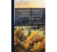 L'innocence Reconue Dans La Vie De Ste Geneviève, Princesse De Brabant...