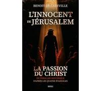 L'Innocent de Jérusalem: La Passion du Christ en thriller historique, d'après les quatre évangiles
