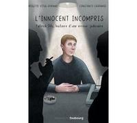 L'innocent incompris - Patrick Dils, histoire d'une erreur j Brigitte Vital-Durand (Scénario), Constance Lagrange (Illustration)