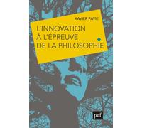 L'innovation à l'épreuve de la philosophie - Xavier Pavie - Puf - broché - Essai