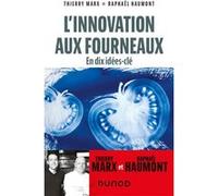 L'innovation aux fourneaux - En dix idées-clé Thierry Marx (Auteur), Raphaël Haumont (Auteur)