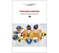 L'innovation Collective - Quand Créer Avec Devient Essentiel