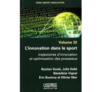 L'innovation Dans Le Sport - Trajectoires D'innovation Et Optimisation Des Processus