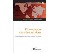 L'innovation dans les services Cadre d'une analyse dynamique fondée sur les réseaux - Marie-Josèphe Pollet-Villard - L'harmattan - broché - Etude