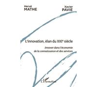 L'innovation, élan du XXIe siècle Innover dans l'économie de la connaissance et des services - Xavier Pavie - L'harmattan - broché - Etude