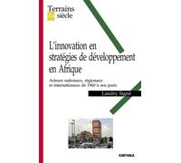L'innovation en stratégies de développement en Afrique - acteurs nationaux, régionaux et internationaux de 1960 à nos jours Acteurs nationaux, régionaux et internationaux de 1960 à nos jours - Landry 