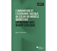 L'innovation et l'économie sociale au coeur du modèle québécois Entretiens avec Benoît Lévesque - Marie J. Bouchard - Presses Universite Du Quebec - broché - Etude