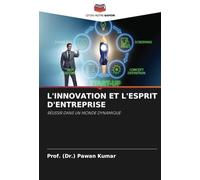 L'INNOVATION ET L'ESPRIT D'ENTREPRISE: RÉUSSIR DANS UN MONDE DYNAMIQUE