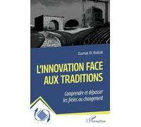 L'innovation Face Aux Traditions - Comprendre Et Dépasser Les Freins Au Changement