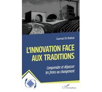 L'innovation face aux traditions: Comprendre et dépasser les freins au changement