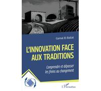 L'innovation face aux traditions Comprendre et dépasser les freins au changement - Gamal El Ballat - L'harmattan - broché - Essai