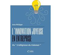 L'innovation Joyeuse En Entreprise Ou L'allégresse Du Calamar