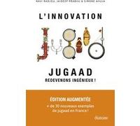 L'Innovation Jugaad - Redevenons Ingénieux ! Navi Radjou (Auteur), Jaideep Prabhu (Auteur), Simone Ahuja (Auteur)