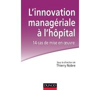 L'innovation managériale à l'hôpital : 14 cas de mise en oeuvre - Labellisation FNEGE - 2014