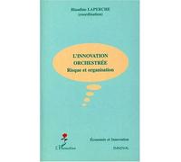 L'innovation orchestrée Risque et organisation - Blandine Laperche - L'harmattan - broché - Etude