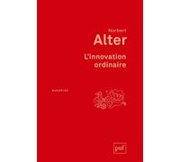 L'innovation ordinaire - Norbert Alter - Puf - broché - Essai