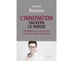 L'innovation sauvera le monde - Nicolas Bouzou - Plon - broché - Essai