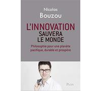 L'innovation sauvera le monde: Philosophie pour une planète pacifique, durable et prospère