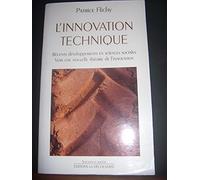 L'innovation technique: Récents développements en sciences sociales, vers une nouvelle théorie de l'innovation
