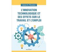 L'innovation technologique et ses effets sur le travail et l'emploi