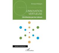 L'innovation vertueuse: L'économie par les valeurs