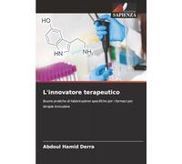 L'innovatore terapeutico: Buone pratiche di fabbricazione specifiche per i farmaci per terapie innovative