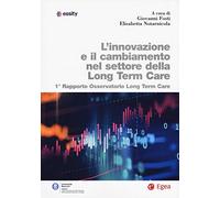 L'innovazione e il cambiamento nel settore della long term care. 1° rapporto Osservatorio long term care