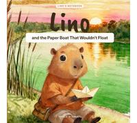 Lino and the Paper Boat That Wouldn't Float: An Illustrated Story About Not Giving Up