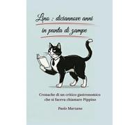 Lino - diciannove anni in punta di zampe: Cronache di un critico gastronomico che si faceva chiamare Pippino