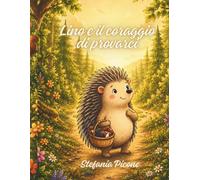 Lino e il coraggio di provarci: Ogni grande avventura inizia con un piccolo passo.