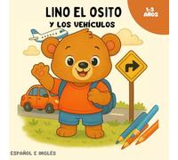 Lino el Osito - Los Vehículos en Español e Inglés: Mi Primer Libro para Colorear | 1-3 años