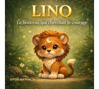 LINO: Le lionceau qui cherchait le courage
