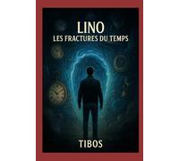 Lino - Les Fractures du Temps: VOLUME 1