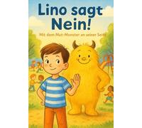 Lino sagt NEIN!: Mit dem Mut-Monster an seiner Seite