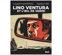 Arnaud Le Gouëfflec – Lino Ventura : Et l'œil de verre – Poche – Glénat