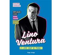 Lino Ventura - Le livre coup de poing Philippe Lombard (Auteur)