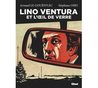 Arnaud Le Gouëfflec – Lino Ventura : Et l'œil de verre – Poche – Glénat