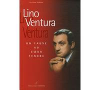 Lino Ventura: Un fauve au coeur tendre