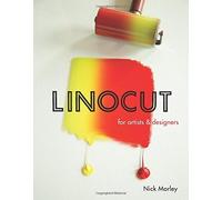 Linocut for Artists and Designers by Morley, Nick [Paperback] NEUF