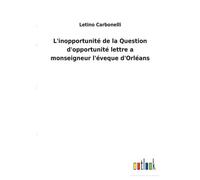 L'inopportunité De La Question D'opportunité Lettre A Monseigneur L'éveque D'orléans