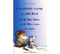 L'inoubliable voyage au pôle nord de M. Mac Ohm et de Wou-Wou le chien - Francis Weill - L'harmattan - broché - Roman junior dès 9 ans