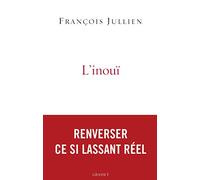 L'inouï: Ou l'autre nom de ce si lassant réel