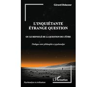 L'inquiétante étrange question: ou le refoulé de la question de l'être. Dialogue entre philosophie et psychanalyse