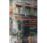 L'inquiétante Étrangeté À L'oeuvre - Das Unheimliche Et L'art Contemporain