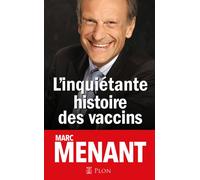 L'inquiétante histoire des vaccins - Marc Menant - Plon - broché - Essai