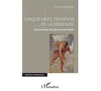 L'inquiétante tentation de la démesure: L'homme face à la nature et à lui-même